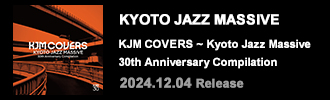 KYOTO JAZZ MASSIVE / KJM EOANDO ~ KJM 30th Anniversary Edition